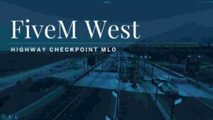 FiveM West Highway Checkpoint MLO