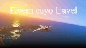 Fivem cayo travel Script